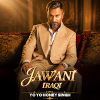 Yo Yo Honey Singh - Jawani Iraqi Ft Simar Kaur & Rawme Hooda mp3 ডাউনলোড